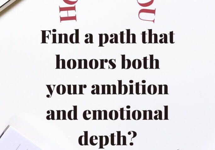 Inspirational quote on a graphic: 'Find a path that honors both your ambition and emotional depth,' displayed over an image of a work desk.